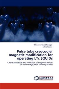 Pulse tube cryocooler magnetic modification for operating LTc SQUIDs