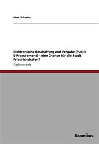 Elektronische Beschaffung und Vergabe (Public E-Procurement) - eine Chance für die Stadt Friedrichshafen?