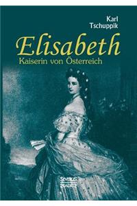 Elisabeth. Kaiserin von Österreich