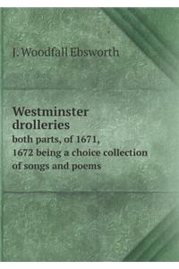 Westminster drolleries both parts, of 1671, 1672 being a choice collection of songs and poems