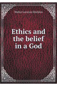 Ethics and the belief in a God