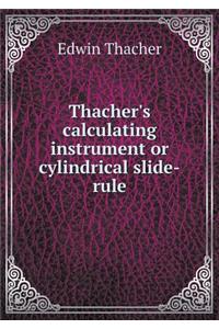Thacher's Calculating Instrument or Cylindrical Slide-Rule