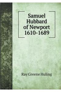 Samuel Hubbard of Newport 1610-1689