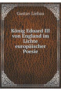 König Eduard III von England im Lichte europäischer Poesie