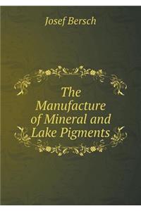 The Manufacture of Mineral and Lake Pigments