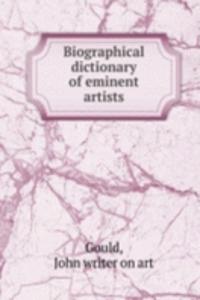 Biographical dictionary of eminent artists