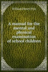 manual for the mental and physical examination of school children