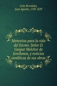 MEMORIAS PARA LA VIDA DEL EXCMO. SE  OR