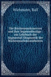 Die Ruckenmarksnerven und ihre Segmentbezuge