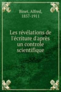 Les revelations de l'ecriture d'apres un controle scientifique