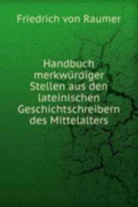 Handbuch merkwurdiger Stellen aus den lateinischen Geschichtschreibern des Mittelalters