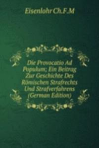 Die Provocatio Ad Populum; Ein Beitrag Zur Geschichte Des Romischen Strafrechts Und Strafverfahrens (German Edition)