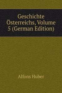 Geschichte Osterreichs, Volume 5 (German Edition)
