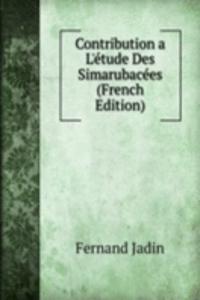 Contribution a L'etude Des Simarubacees (French Edition)