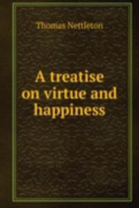 treatise on virtue and happiness.