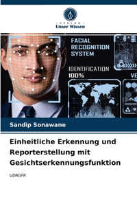 Einheitliche Erkennung und Reporterstellung mit Gesichtserkennungsfunktion