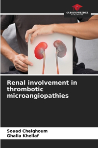 Renal involvement in thrombotic microangiopathies