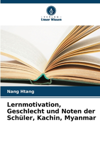 Lernmotivation, Geschlecht und Noten der Schüler, Kachin, Myanmar