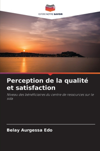 Perception de la qualité et satisfaction