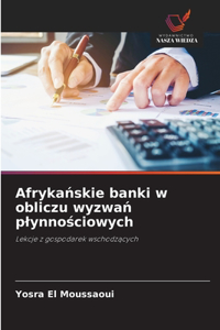 Afrykanskie banki w obliczu wyzwan plynnosciowych
