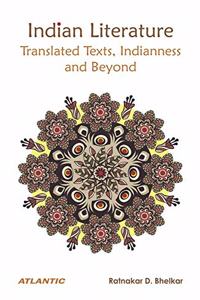 Indian Literature: Translated Texts, Indianness and Beyond