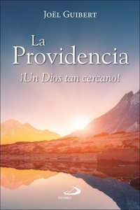 La Providencia: Â¡Un Dios tan cercano!