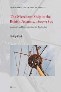 Merchant Ship in the British Atlantic, 1600-1800