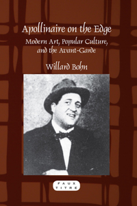 Apollinaire on the Edge: Modern Art, Popular Culture, and the Avant-Garde