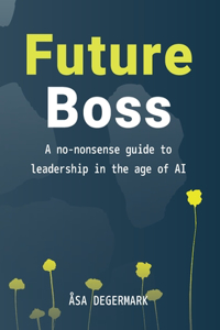 Future Boss - a no-nonsense guide to leadership in times of AI