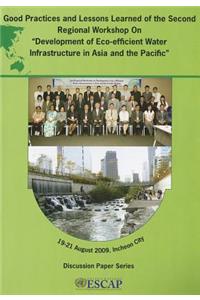 Good Practices and Lessons Learned of the Second Regional Workshop on Development of Eco-efficient Water Infrastructure in Asia and the Pacific