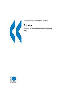 OECD Reviews of Regulatory Reform: Turkey 2002: Crucial Support for Economic Recovery