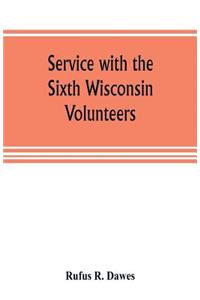 Service with the Sixth Wisconsin Volunteers