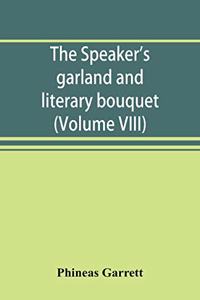 speaker's garland and literary bouquet. (Volume VIII)