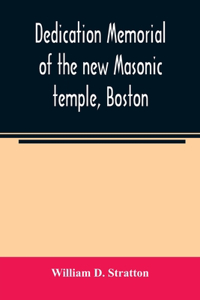 Dedication memorial of the new Masonic temple, Boston