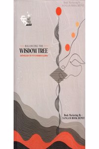 BALANCING THE WISDOM TREE - ANTHOLOGY OF FTII`S WOMEN ALUMNI [Paperback] FILMANDTELEVISION INSTITUTE OF INDIA