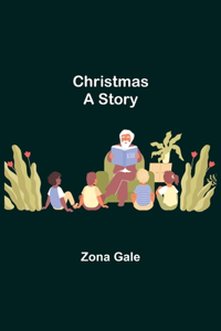 Christmas; A Story