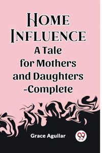 Home InfluenceA Tale for Mothers and Daughters-Complete (Edition2023)