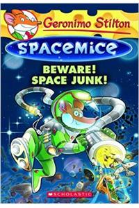 Geronimo Stilton Spacemice #7: Beware! Space Junk!