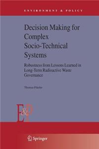 Decision Making for Complex Socio-Technical Systems