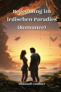 Begegnung im irdischen Paradies (Romance)