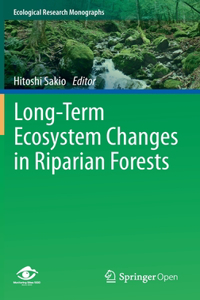 Long-Term Ecosystem Changes in Riparian Forests