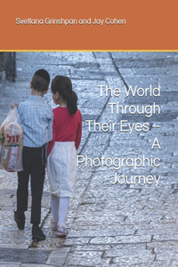 The World Through Their Eyes - A Photographic Journey