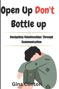 Open up, Don't Bottle up