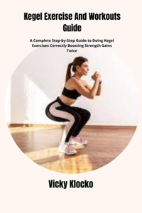 Kegel Exercise And Workouts Guide