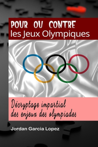 Pour ou contre les Jeux Olympiques: Décryptage impartial des enjeux des olympiades