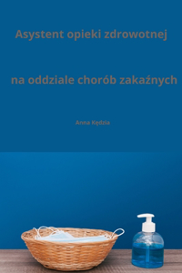 Asystent opieki zdrowotnej na oddziale chorób zakaźnych