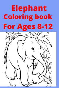 Elephant Coloring book For Ages 8 -12