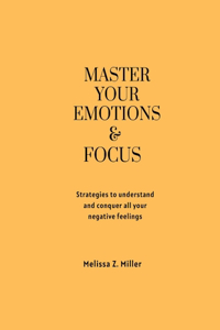 master your Emotions & focus