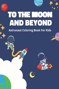 To the Moon and Beyond