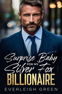 Surprise Baby For My Silver Fox Billionaire